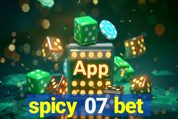 spicy 07 bet